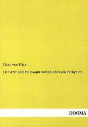 Der Arzt und Philosoph Asklepiades von Bithynien de Hans Von Vilas