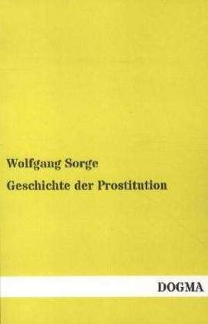 Geschichte der Prostitution de Wolfgang Sorge