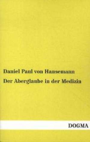 Der Aberglaube in der Medizin de Daniel Paul Von Hansemann