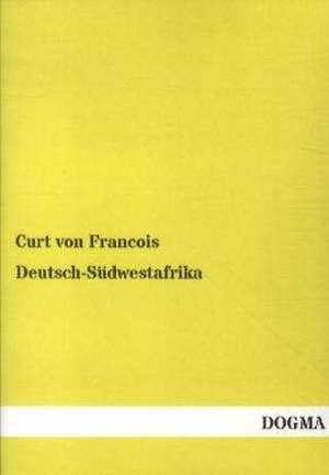 Deutsch-Südwestafrika de Curt von Francois