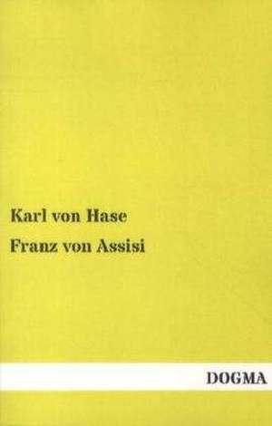 Franz von Assisi de Karl Von Hase