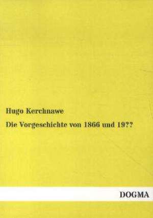 Die Vorgeschichte von 1866 und 19?? de Hugo Kerchnawe