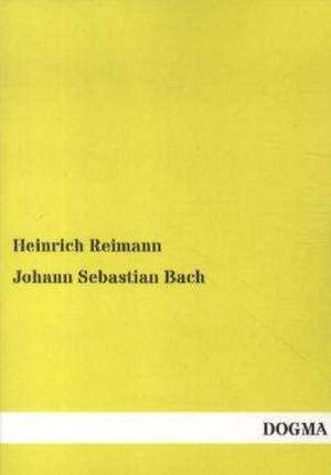 Johann Sebastian Bach de Heinrich Reimann