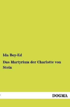 Das Martyrium der Charlotte von Stein de Ida Boy-Ed