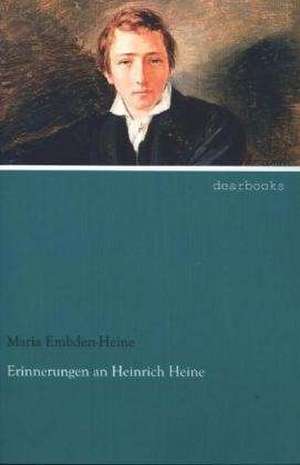 Erinnerungen an Heinrich Heine de Maria Embden-Heine