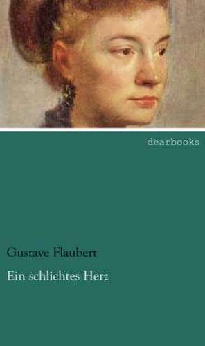 Ein schlichtes Herz de Gustave Flaubert