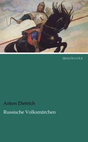 Russische Volksmärchen de Anton Dietrich