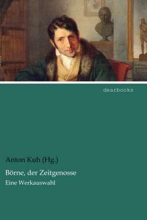 Börne, der Zeitgenosse de Anton Kuh (Hg.