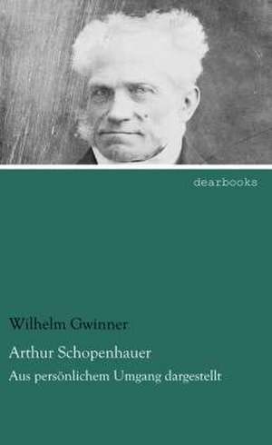 Arthur Schopenhauer de Wilhelm Gwinner