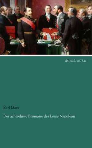 Der achtzehnte Brumaire des Louis Napoleon de Karl Marx