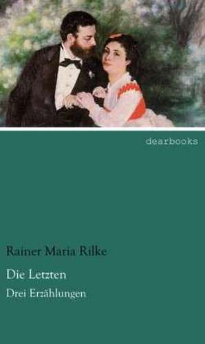 Die Letzten de Rainer Maria Rilke