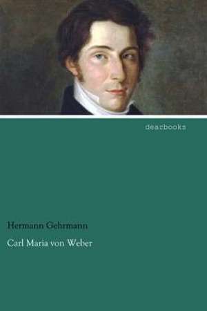 Carl Maria von Weber de Hermann Gehrmann