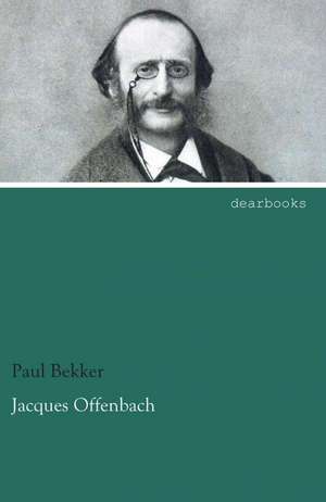 Jacques Offenbach de Paul Bekker