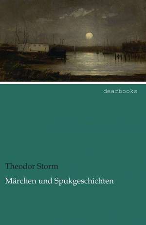 Märchen und Spukgeschichten de Theodor Storm