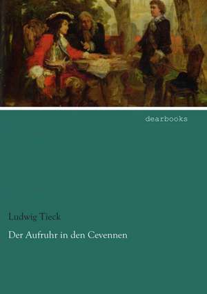 Der Aufruhr in den Cevennen de Ludwig Tieck