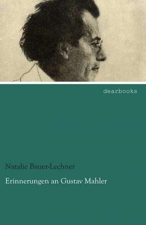 Erinnerungen an Gustav Mahler de Natalie Bauer-Lechner