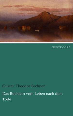 Das Büchlein vom Leben nach dem Tode de Gustav Theodor Fechner