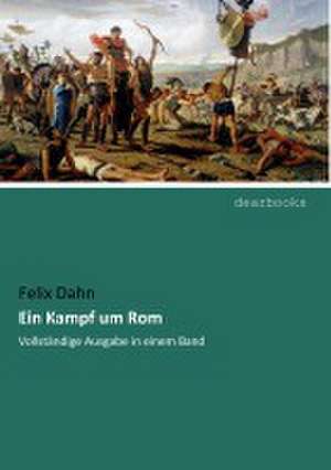 Ein Kampf um Rom de Felix Dahn