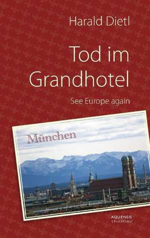 Tod im Grandhotel de Harald Dietl