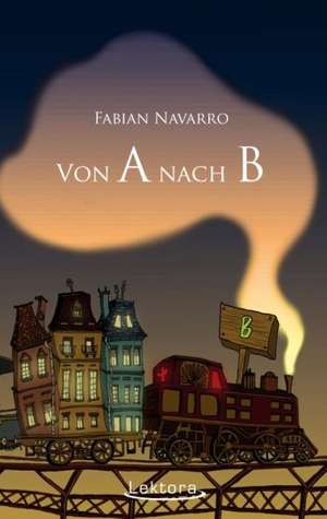 Von A nach B de Fabian Navarro