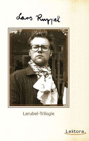 Larubel-Trilogie de Lars Ruppel