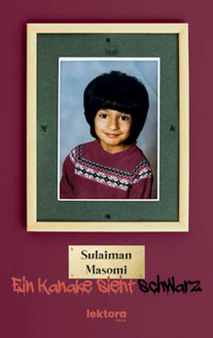 Ein Kanake sieht schwarz de Sulaiman Masomi