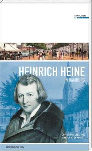 Heinrich Heine in Hamburg de Christian Liedtke