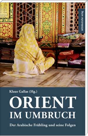 Orient im Umbruch de Klaus Gallas