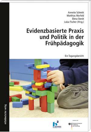 Evidenzbasierte Praxis und Politik in der Frühpädagogik de Annette Schmitt