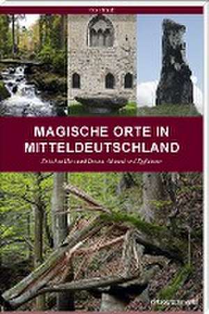 Magische Orte in Mitteldeutschland 01 de Peter Traub