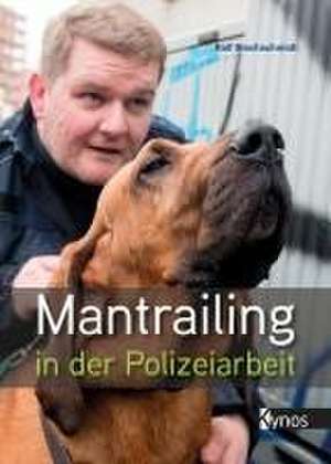 Mantrailing in der Polizeiarbeit de Ralf Blechschmidt