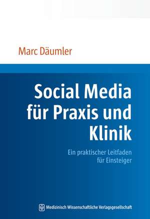 Social Media für Praxis und Klinik de Marc Däumler