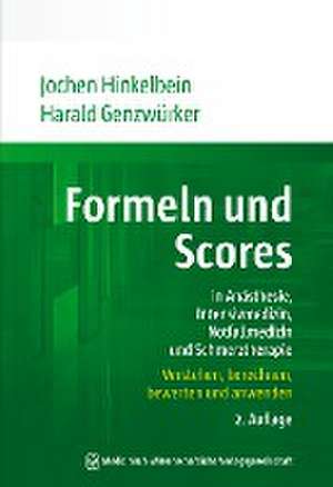 Formeln und Scores in Anästhesie, Intensivmedizin, Notfallmedizin und Schmerztherapie de Jochen Hinkelbein