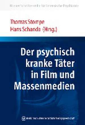 Der psychisch kranke Täter in Film und Massenmedien de Thomas Stompe