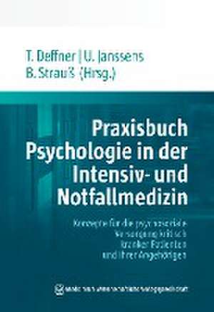 Praxisbuch Psychologie in der Intensiv- und Notfallmedizin de Teresa Deffner