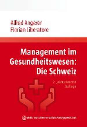 Management im Gesundheitswesen: Die Schweiz de Alfred Angerer