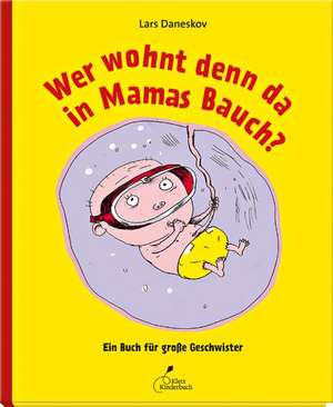 Wer wohnt denn da in Mamas Bauch? de Lars Daneskov