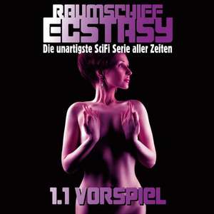 Raumschiff Ecstasy - 1.1 Vorspiel de Ulissa Quick