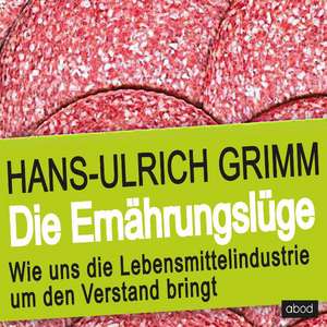 Die Ernährungslüge de Hans-Ulrich Grimm