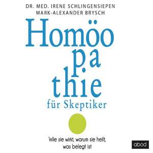 Homoeopathie für Skeptiker de Irene Schlingensiepen