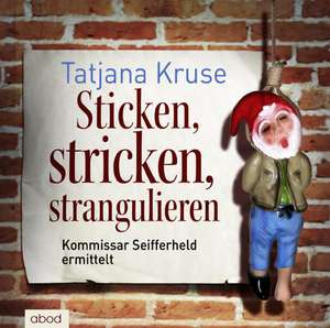 Sticken, stricken, strangulieren de Tatjana Kruse