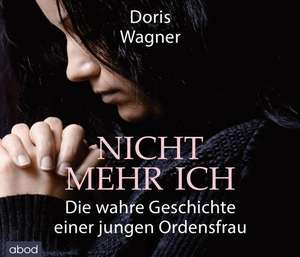 Nicht mehr ich de Doris Wagner