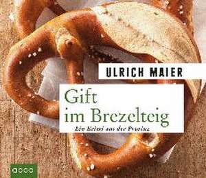 Gift im Brezelteig de Ulrich Maier