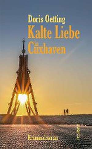 Kalte Liebe in Cuxhaven de Doris Oetting