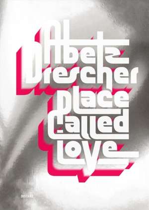 Place Called Love de Abetz & Drescher