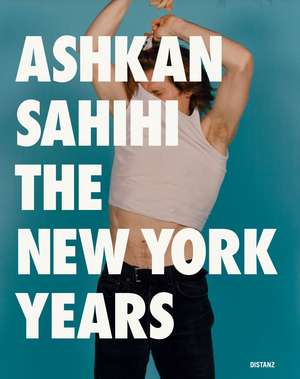Ashkan Sahihi: New York Years de Ashkan Sahihi