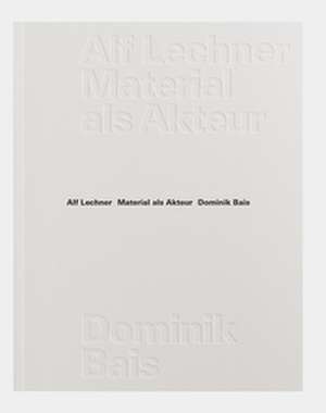 Material als Akteur de Dominik Bais