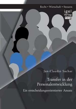 Transfer in Der Personalentwicklung: Ein Entscheidungsorientierter Ansatz de Jan-Claudio Sachar