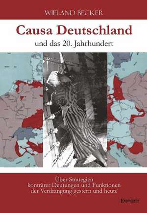 Causa Deutschland und das 20. Jahrhundert de Wieland Becker