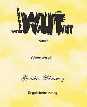 Wut - Gelassenheit de Gunther Scheuring